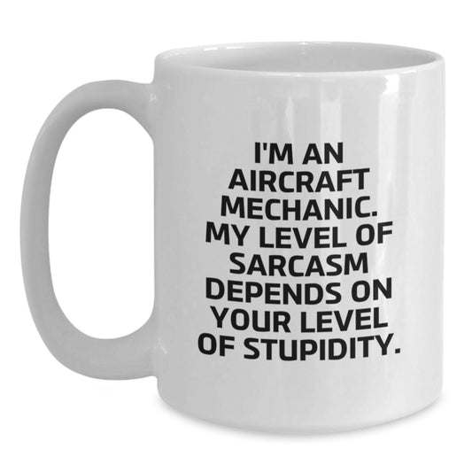 Funny Sarcasm Gifts for Aircraft Mechanic, White Coffee Mug from Friends, Birthday Unique Presents - Main