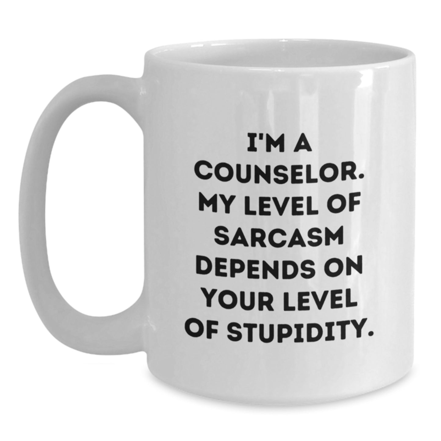 Funny Counselor Gifts from Friends for Counselors, I'm A Counselor. My Level Of Sarcasm Depends On Your Level Of Stupidity. White Coffee Mug, Graduation Unique Gifts for Men, Women, Coworkers, Family - Main