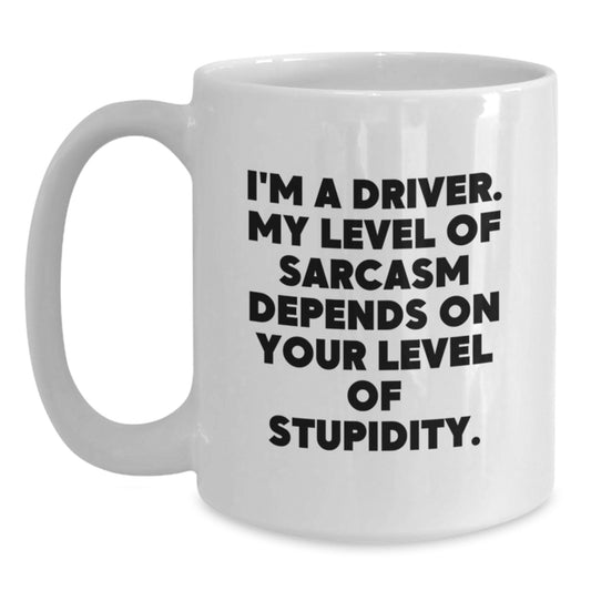 Funny Driver Gifts from Friends for Graduation - Sarcasm White Coffee Mug, 11oz or 15oz Capacity, Ceramic, Microwave, and Dishwasher Safe - Main