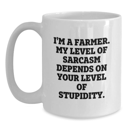 Funny Farmer Gifts for Men - 'I'm A Farmer. My Level Of Sarcasm Depends On Your Level Of Stupidity.' White Coffee Mug, Unique Graduation Gifts from Family, Friends or Coworkers - Main