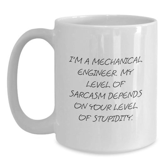 Funny Mechanical Engineer Gifts for Him - I'm A Mechanical Engineer, White Coffee Mug for Graduation, Sarcasm Quote, White Ceramic Mug for Men - Main