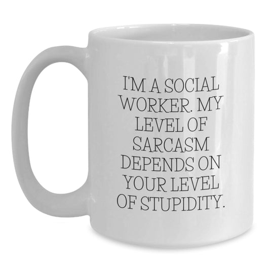Gifts from Friends and Family for Social Workers - Funny White Coffee Mug, My Level Of Sarcasm Depends On Your Level Of Stupidity, Birthday Unique Gifts - Main