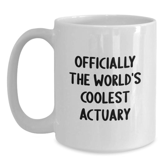 Funny Actuary Gifts, Officially The World's Coolest Actuary, White Coffee Mug for Graduation, Gifts from Friends to Actuary, Unique Graduation Gifts - Main