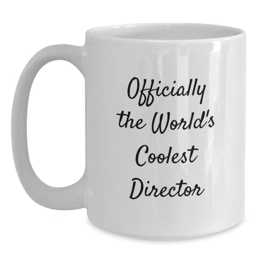 Funny Director Gifts for Men, Officially The World's Coolest Director White Coffee Mugs from Friends, Gifts for Director on Graduation, 11oz or 15oz Capacity - Main