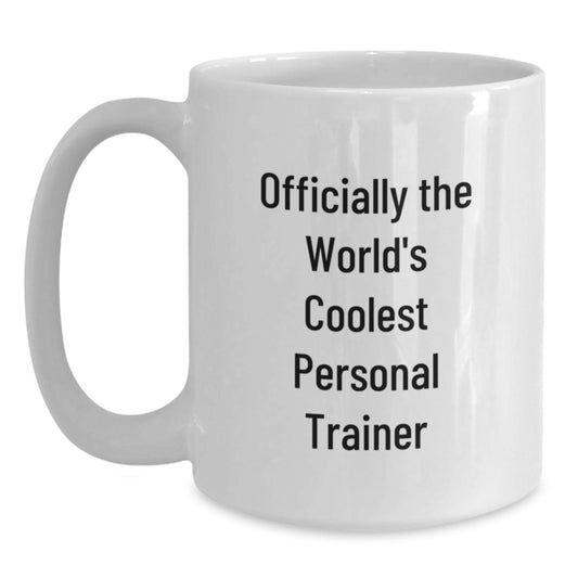 Funny Personal Trainer Gifts from Men to Friends, Inspirational White Coffee Mug for Graduation, 'Officially The World's Coolest Personal Trainer' - Main