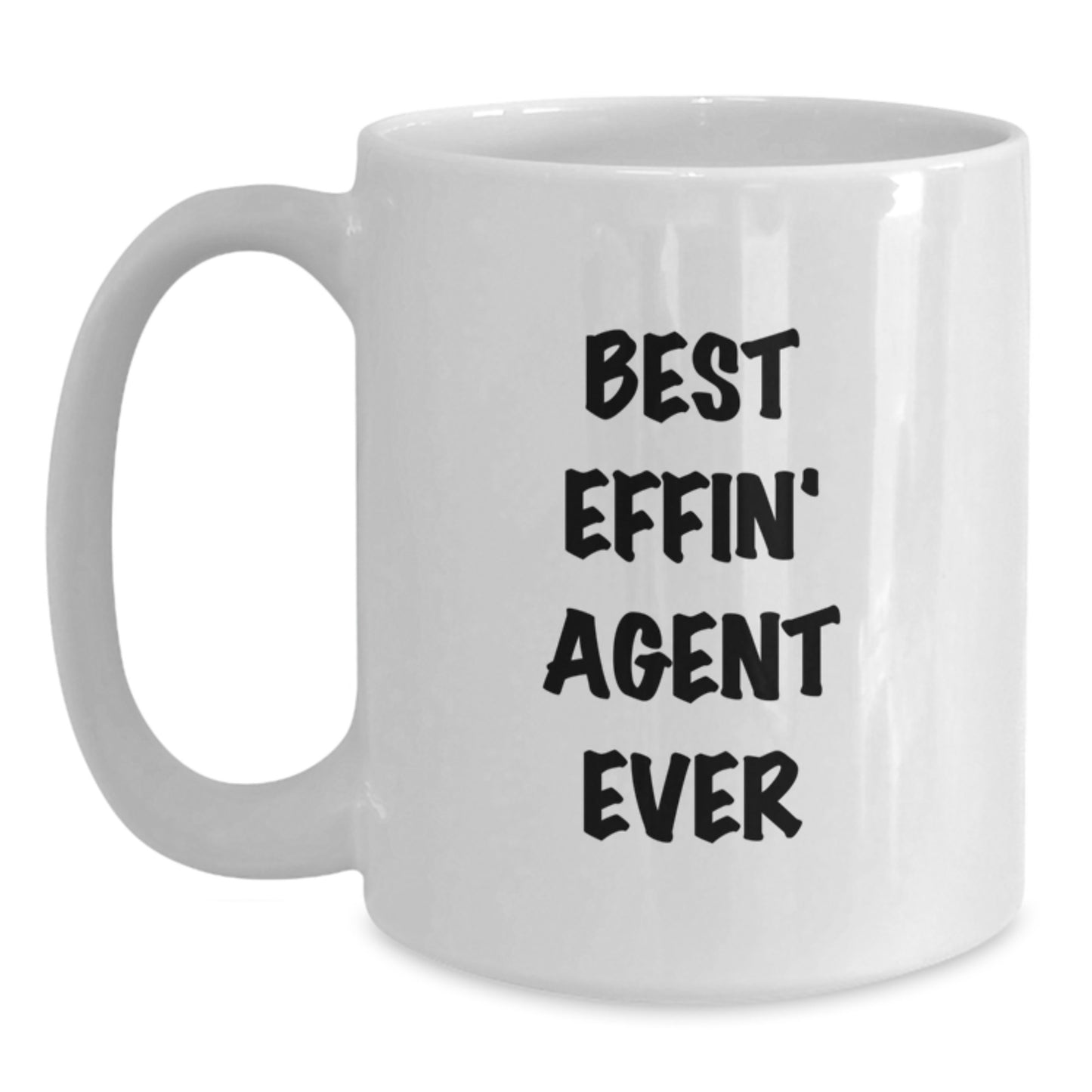 Funny Agent Gifts from Men for Best Effin' Agent Ever White Coffee Mug - Birthday Unique Gifts - Main