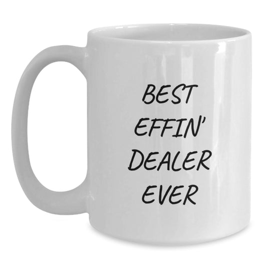 Funny Dealer White Coffee Mug Gifts for Dealer - Best Effin' Dealer Ever Inspired - Main