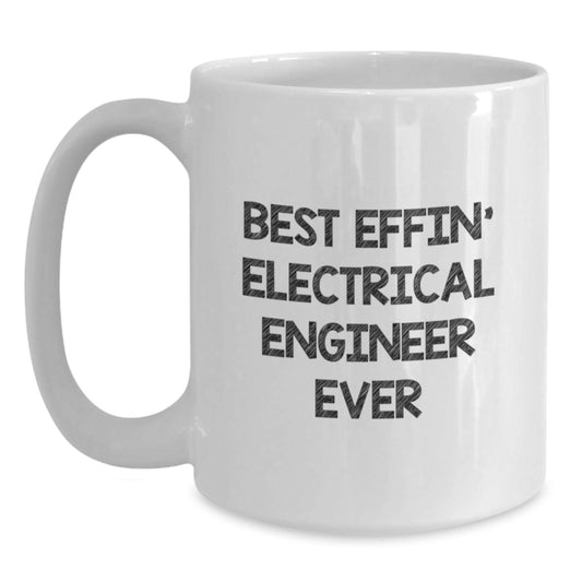 Funny Electrical Engineer Gifts from Friends - Best Effin' Electrical Engineer Ever White Coffee Mug for Graduation - Main