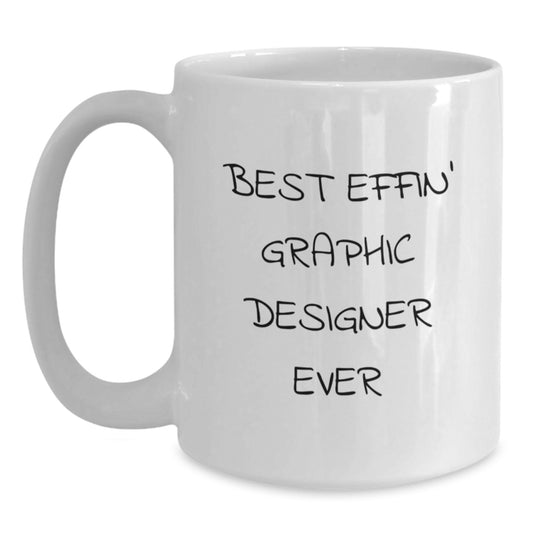 Funny Graphic Designer Gifts for Men, Unique White Coffee Mug from Friends, Best Effin' Graphic Designer Ever Quote - Main