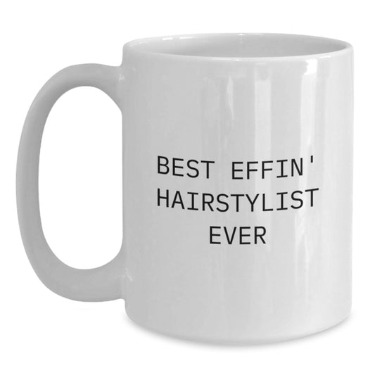 Funny Hairstylist Gifts for Men from Best Effin' Hairstylist Ever Graduation Unique Gifts White Coffee Mug - Main