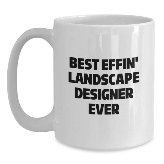 Funny Landscape Designer Gifts from Family, White Coffee Mug for the Best Effin' Landscape Designer Ever, Unique Birthday Unique Gifts - Main