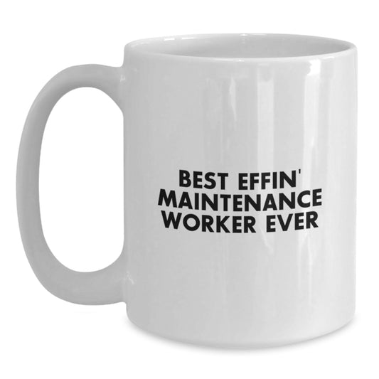 Funny Maintenance Worker Gifts from Friends for Men White Coffee Mug Best Effin' Maintenance Worker Ever Christmas Unique - Main