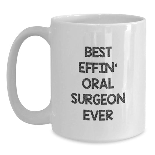 Funny Oral Surgeon Gifts from Friends - Best Effin' Oral Surgeon Ever White Coffee Mug for Graduation - Main