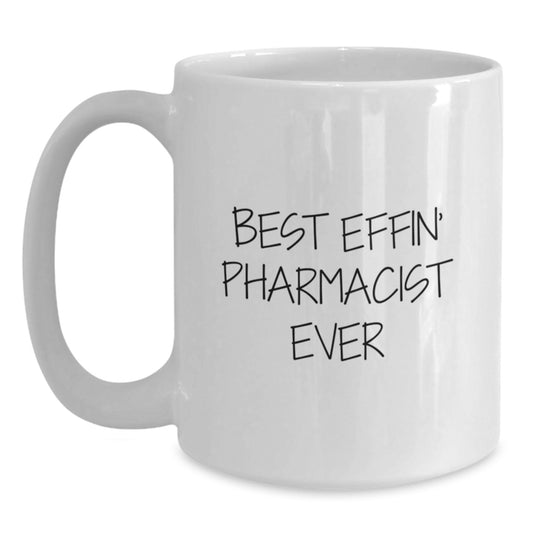 Funny Pharmacy Gifts for Pharmacist Graduation - Best Effin' Pharmacist Ever White Coffee Mug, Gifts from Friends to Coworkers - Main