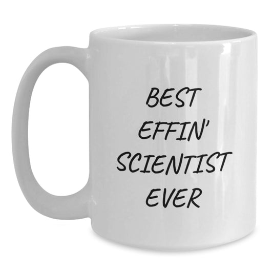 Funny Scientist White Coffee Mug, Best Effin' Scientist Ever Gifts for Men, Women, Friends, or Coworkers - Graduation Unique Gifts from Family - Main