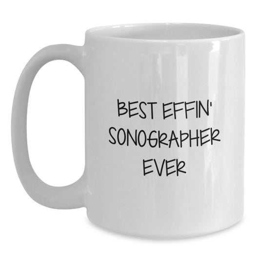 Funny Sonographer White Coffee Mug Gifts from Friends for Graduation - Best Effin' Ever! - Main