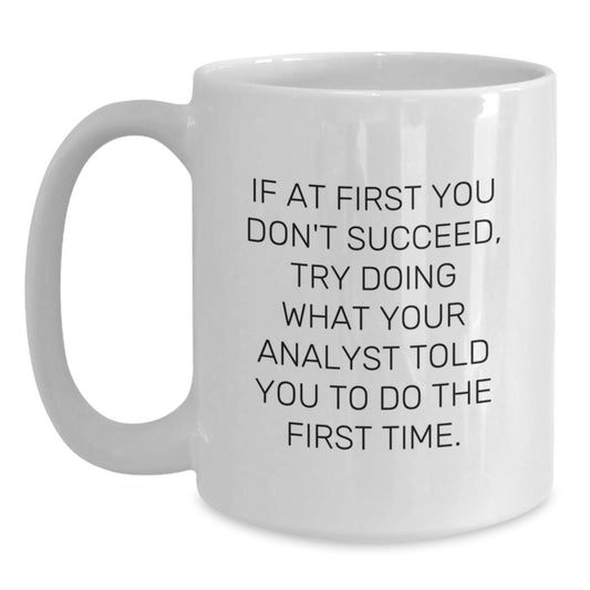Funny Analyst White Coffee Mug Gifts from Friends for Graduation, White Coffee Mug with Quote, Perfect Unique Gifts for Men Women Coworkers Family - Main