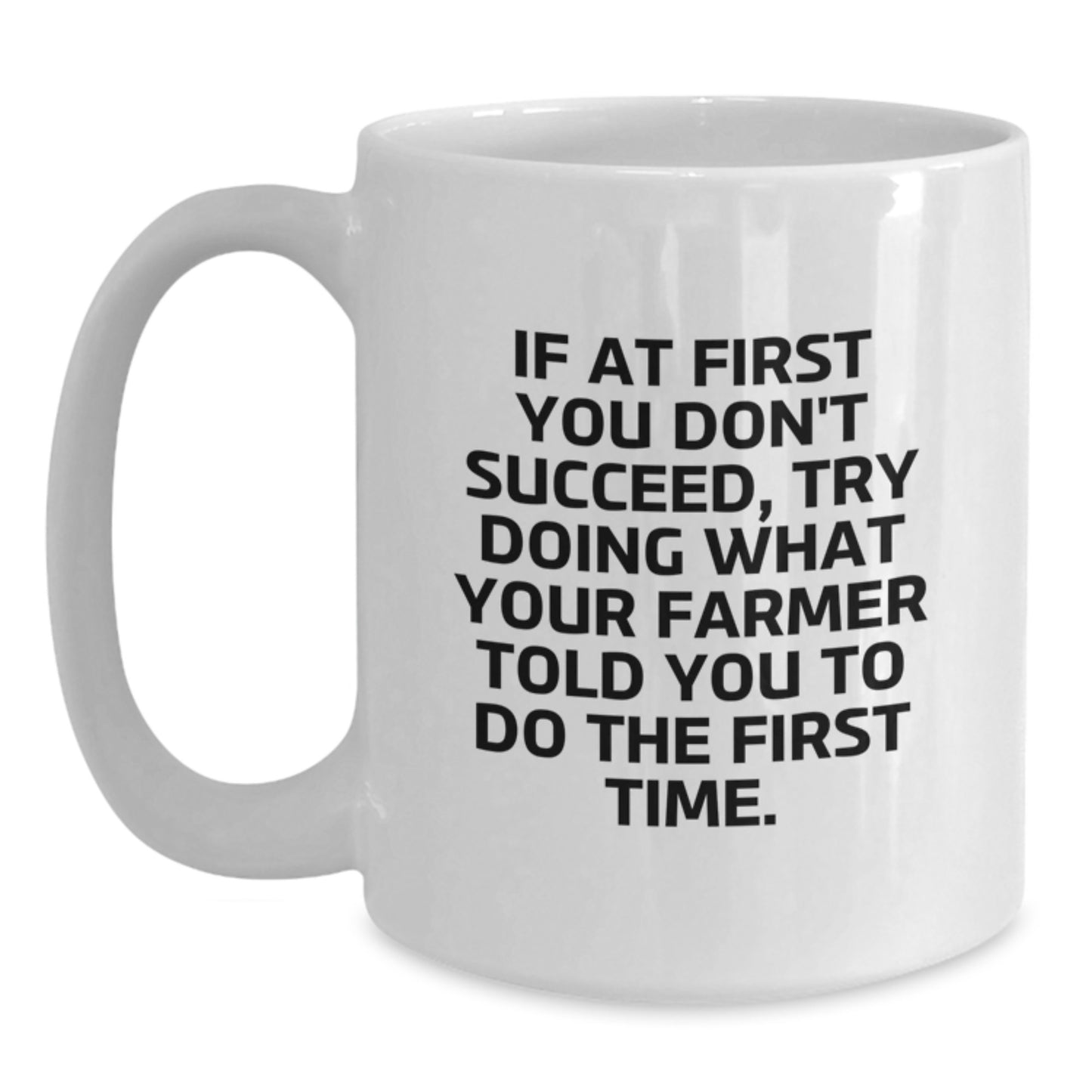 Funny Farmer Quote White Coffee Mug Gifts for Him from Friends, 11oz or 15oz, Ceramic, Microwave and Dishwasher Safe - Main