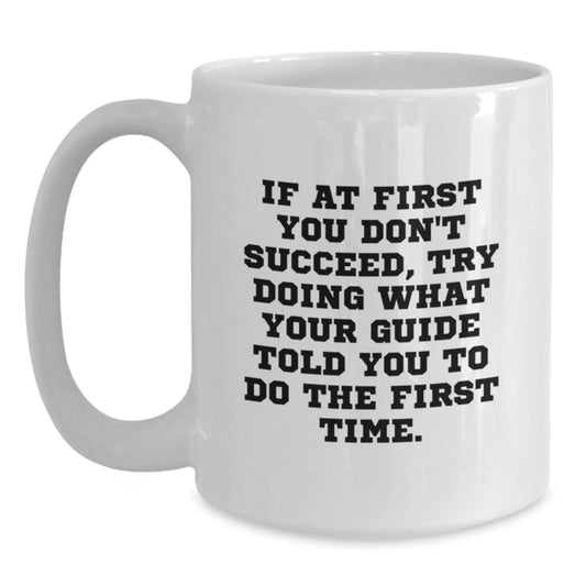 Guide Gifts, Funny Motivation White Coffee Mug, Gifts from Friends, Gifts for Guide Lovers - Birthday Unique Gifts - Main