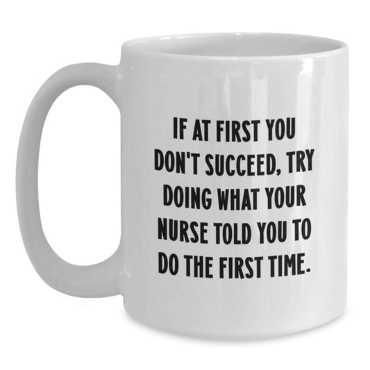 Funny Nurse Quotes White Coffee Mug, Gifts from Friends to Nurse, 11oz or 15oz, Microwave and Dishwasher Safe, Birthday Unique Gifts for Nurse - Main