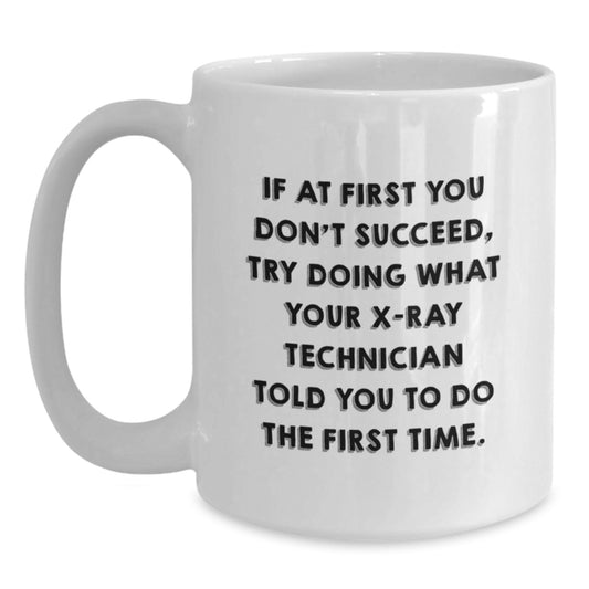 Funny X-Ray Technician Quotes Gifts from Friends for X-Ray Technician, White Coffee Mug Graduation Unique Gifts - Main