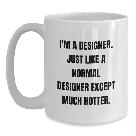 Funny Designer Gifts from Men for Dad - I'm A Designer Mug, White Coffee Mug, Father's Day Unique - Main