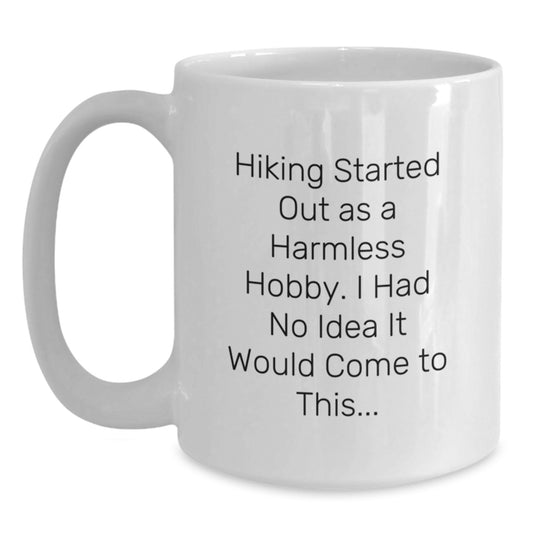 Funny Hiking Quote White Coffee Mug Gifts from Friends for Hiking Lovers on Christmas Morning - Main