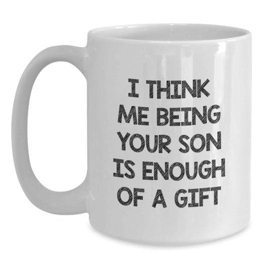 Funny Son Quotes Gifts from Family to Son on Father's Day Unique White Coffee Mug, Son is Enough Gift for Dad - Main