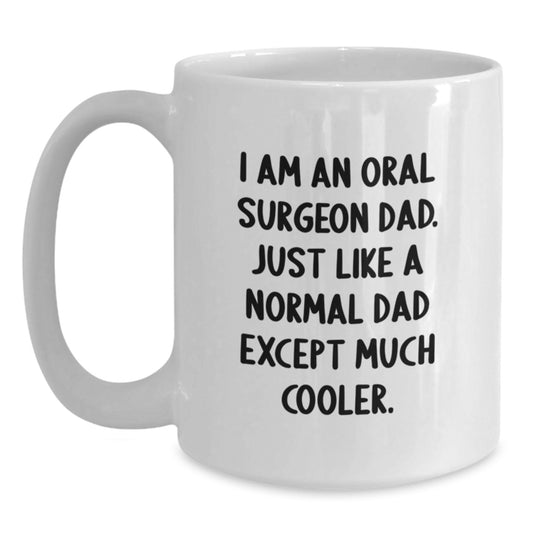 Funny Oral Surgeon Dad Gifts for Men - White Coffee Mug, 11oz or 15oz Capacity, Microwave and Dishwasher Safe, Gifts from Men to Oral Surgeon Dad on Graduation - Main