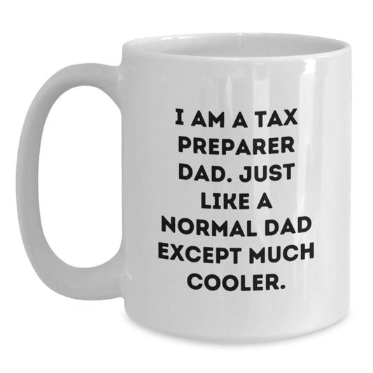 Tax Preparer Dad Gifts, Funny White Coffee Mug for Birthday, 'I Am A Tax Preparer Dad' Quote, Gifts from Dad to Tax Preparer, Unique Birthday Unique Gifts for Men - Main