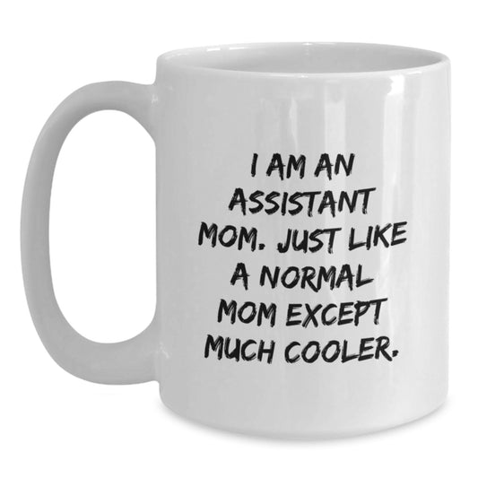 Funny Assistant Mom Gifts from Friends for Birthday - White Coffee Mug, I Am An Assistant Mom. - Main