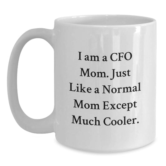 CFO Mom Gifts, Funny Quote White Coffee Mug, Birthday Unique Gifts from Family to CFO - Main