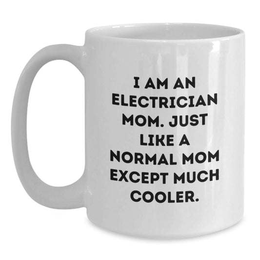 Electrician Mom Gifts, Funny White Coffee Mug for Birthday, 'I Am An Electrician Mom' Quote, 11oz or 15oz Ceramic Mug, Gifts from Mom to Electrician - Main