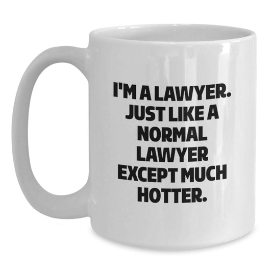 Funny Lawyer Mug Gifts from Friends to Lawyer on Valentine's - I'm A Lawyer. Just Like A Normal Lawyer Except Much Hotter. - Main