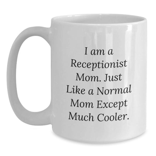 Funny Receptionist Gifts - White Coffee Mug for Birthday, 'I Am A Receptionist Mom' Quote, Gifts from Mom to Receptionist - Main