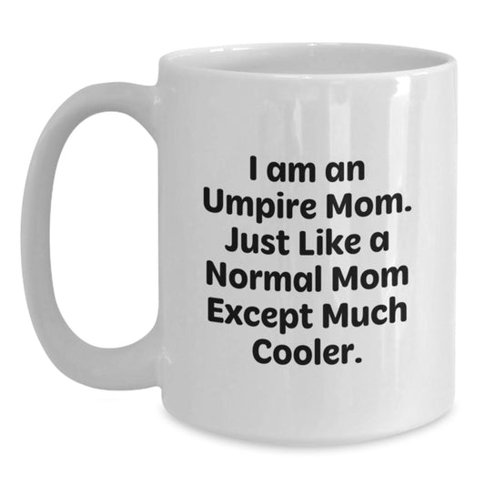 Umpire Mom's Funny Birthday Unique Gifts from Friends for Umpire Lovers, White Coffee Mug, 11oz or 15oz - Main