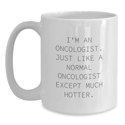 Funny Oncologist Gifts for Men Women Friends Colleagues, White Coffee Mugs with Hotter Oncologist Quote, Christmas Unique Gifts from Family, Friends, Colleagues - Main