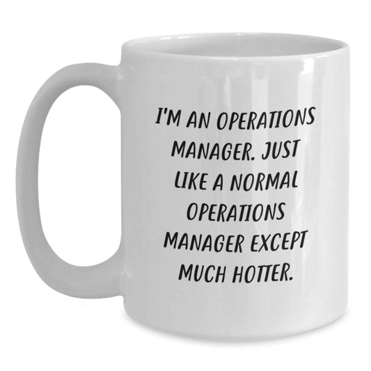Funny Operations Manager Gift, White Coffee Mug, 'I'm An Operations Manager...' - Main
