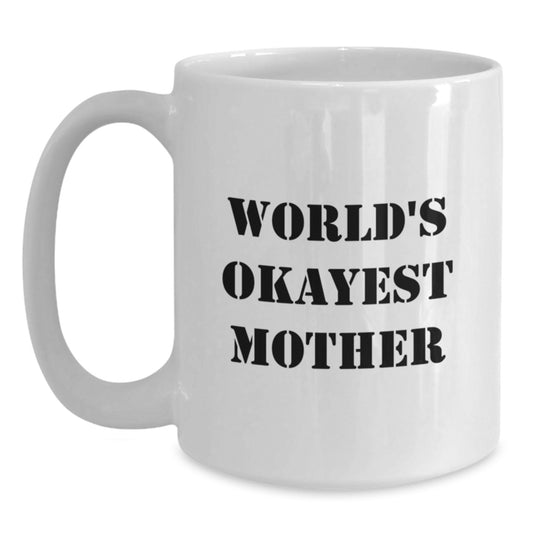 Funny World's Okayest Mom Gifts from Men to Mother, White Coffee Mug for Birthday Unique Gifts - Main
