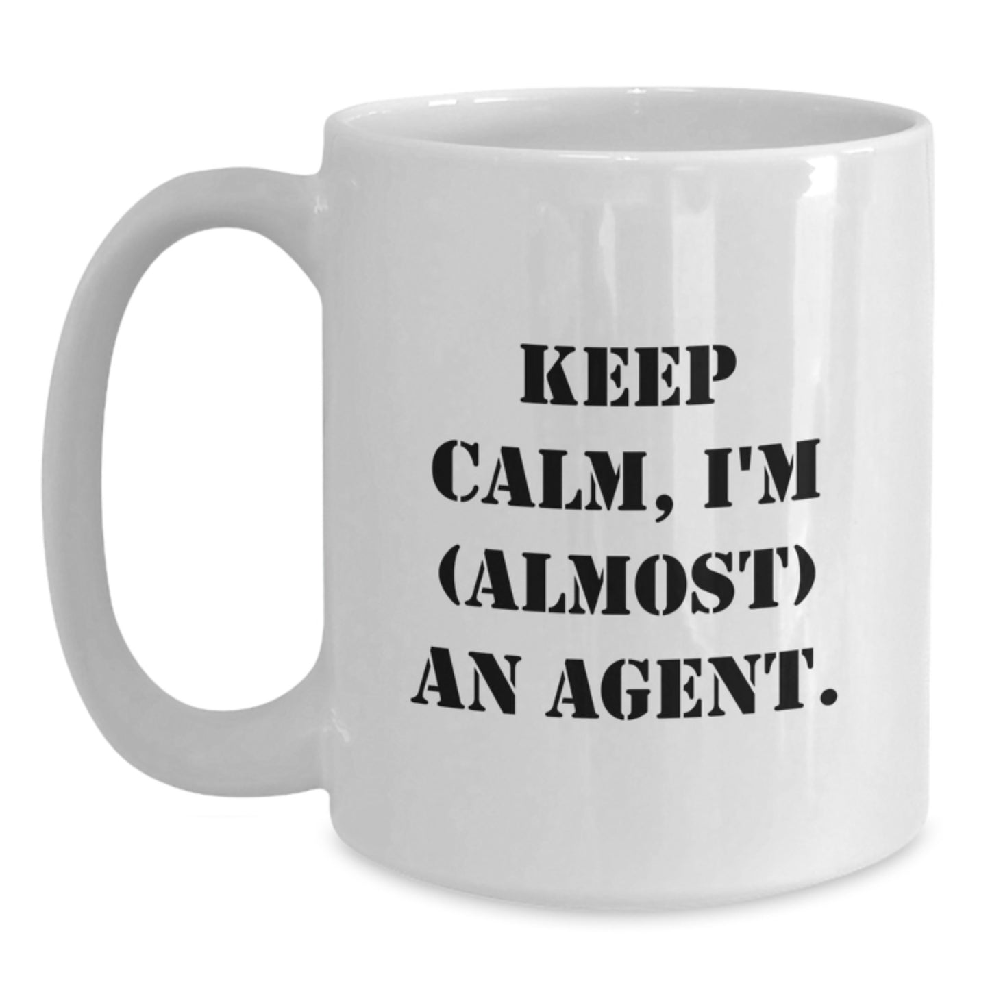 Keep Calm, I'm (almost) An Agent. Agent Gifts, Funny White Coffee Mug for Birthday, Gifts from Friends, Agent White Coffee Mug, Agent - Main