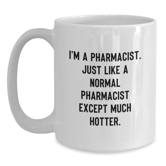 Funny Pharmacist Gifts for Men and Women, 'I'm A Pharmacist' Coffee Mug, White Ceramic 11oz or 15oz, Perfect Graduation Unique Gifts from Friends, Coworkers, Family - Main