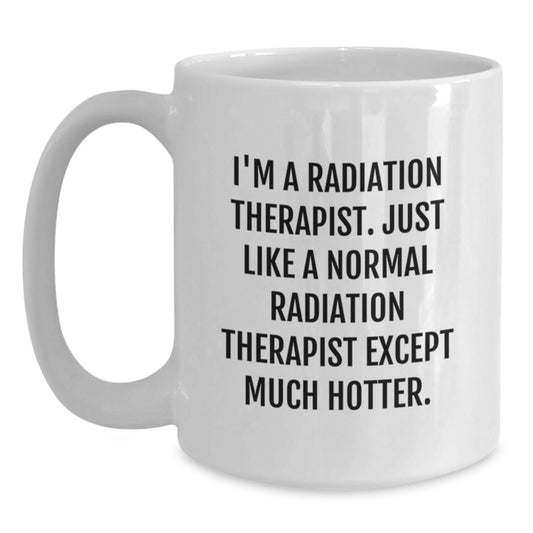 Funny Radiation Therapist Mugs, Gifts from Friends for Radiation Therapist Men, White Coffee Mug Christmas Unique Present - Main