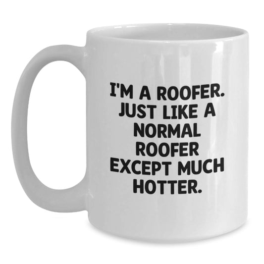 Roofer Humor Graduation Unique Gifts for Men from Friends, Funny White Coffee Mug, I'm A Roofer White Ceramic Mug - Main