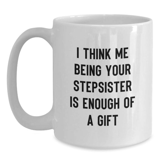 Funny Stepsister Gifts from Men or Women, White Coffee Mug for Stepsister, Unique Mother's Day Unique Gifts - Main