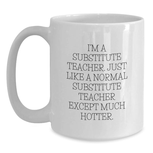 Funny Substitute Teacher Gifts for Her, White Coffee Mug, Valentine's Unique Gifts from Friends, Women, Coworkers, Family - Main