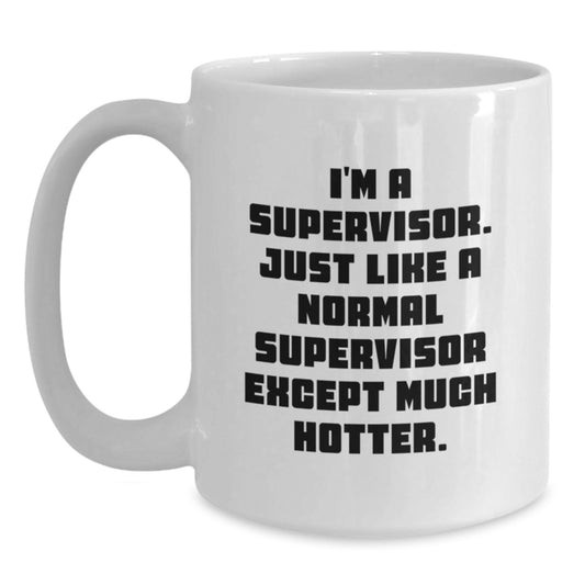 Funny Supervisor Gifts from Men to Women White Coffee Mug, Perfect for Supervisor Enthusiasts on Mother's Day Unique Gifts - Main