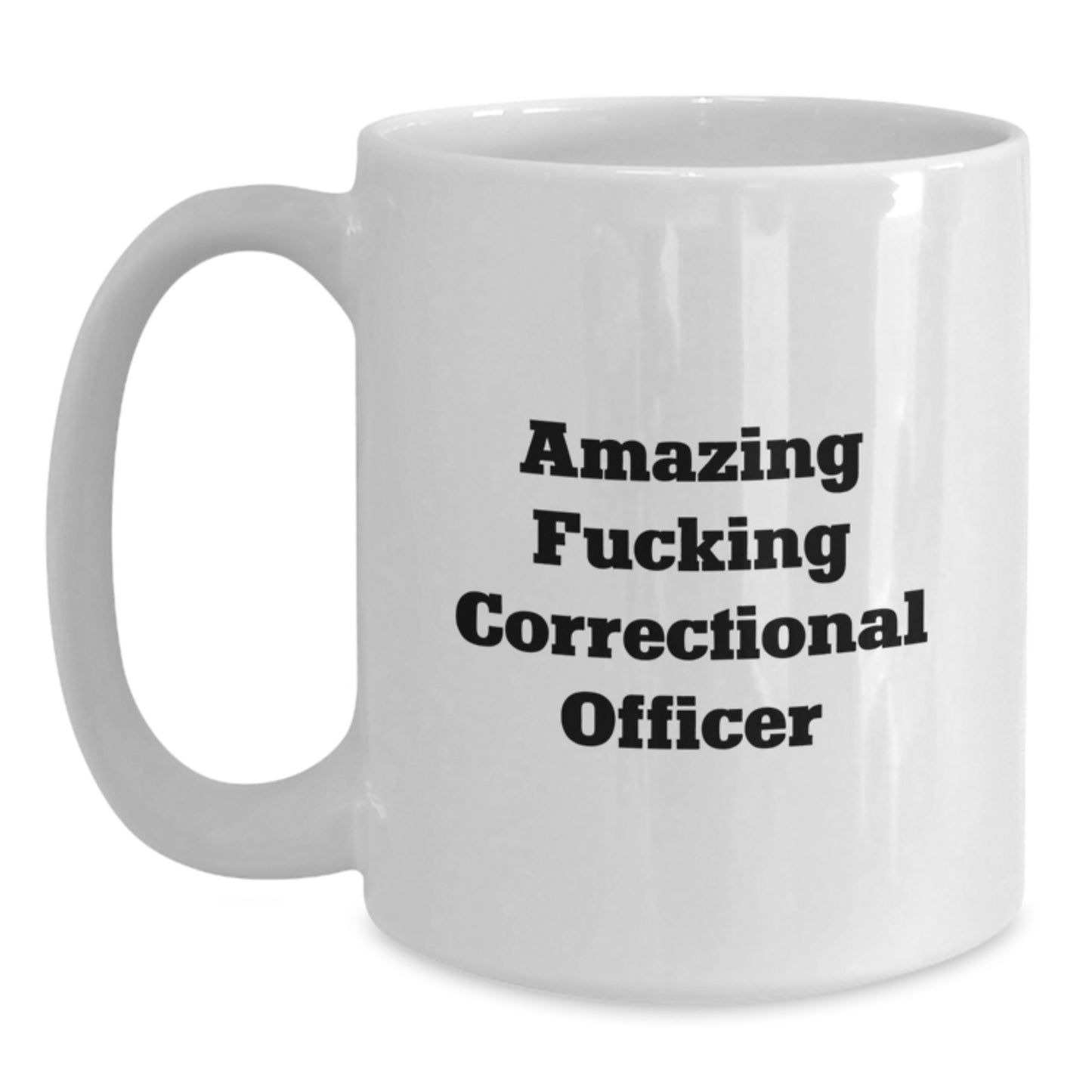 Funny Correctional Officer Gifts from Friends, Gifts for Correctional Officer Birthday, Amazing Quote White Coffee Mug, 11oz/15oz Ceramic Microwave Dishwasher Safe - Main
