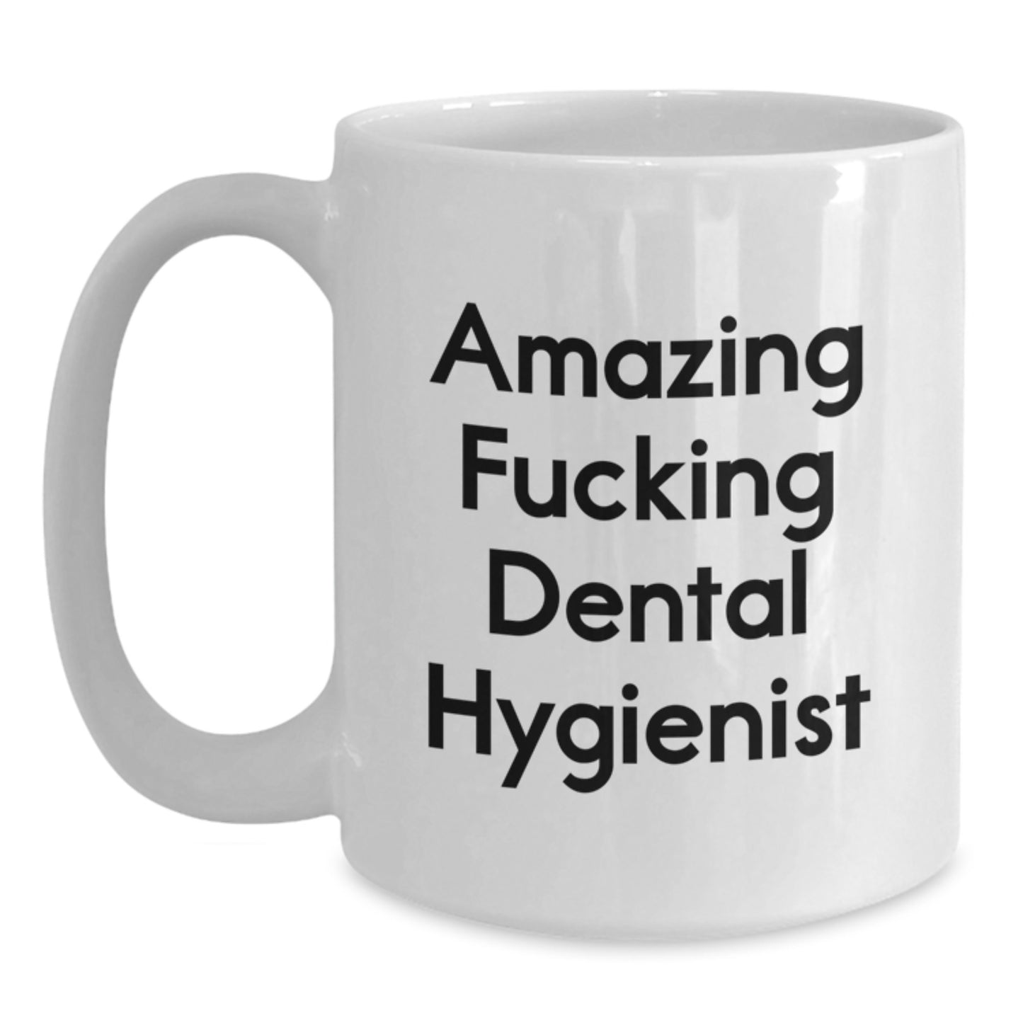 Dental Hygienist Gifts from Friends, Funny Quote White Coffee Mug for Birthday, Amazing F--king Dental Hygienist - Main