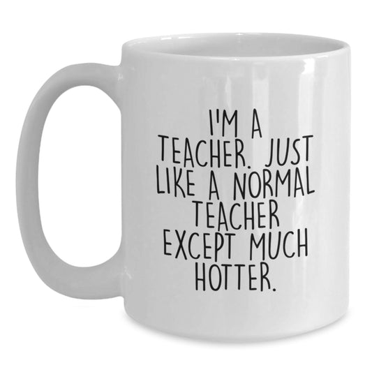 Funny Teacher Gifts for Him or Her from Friends, Family, or Coworkers on Valentine's - White Coffee Mug - Main