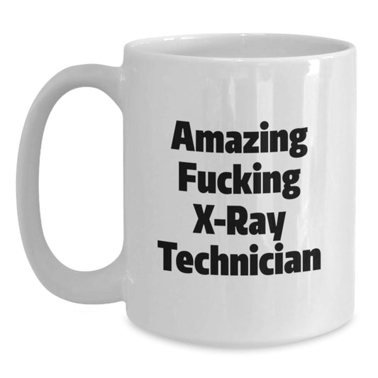 Funny X-Ray Technician Gifts from Friends - 'Amazing F--king X-ray Technician' Mug for Him, Her, Coworkers, Family on Birthday - Main